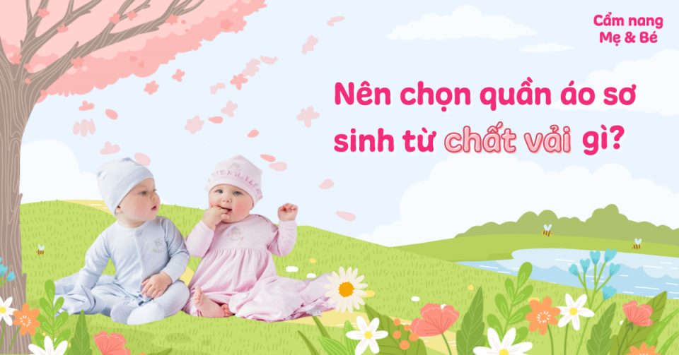 nen-chon-quan-ao-so-sinh-tu-chat-vai-gi-de-an-toan-va-thoai-mai-cho-be-thumb.png